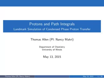 Protons and Path Integrals  Landmark Simulation of Condensed Phase Proton Transfer  Thomas Allen