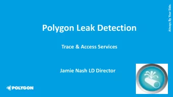 Polygon Leak Detection Trace &amp; Access Services  Jamie Nash LD Director  Polygon Trace &amp;