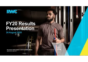 FY20 Results  Presentation  24 August 2020  RELIANCE WORLDWIDE CORPORATION LIMITED  ABN 46 610 855