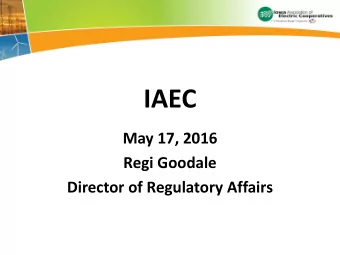 IAEC  May 17, 2016  Regi Goodale  Director of Regulatory Affairs  Rate Design  IAEC Role