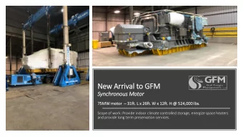 New Arriv  ival  l to GFM  Synchronous Motor  r  75M  75MW mot otor  31f  31ft.  . L  L x  x 26f