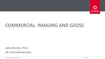 COMMERCIAL  IMAGING AND GEOSS  John Ahlrichs, Ph.D.  VP, International sales  BlackBridge |