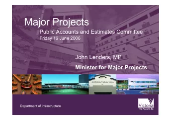Major Projects  Public Accounts and Estimates Committee  Friday 16 June 2006  John Lenders, MP