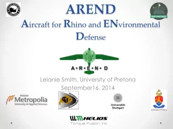 AREND A ircraft for R hino and EN vironmental D efense  Lelanie Smith, University of Pretoria