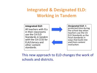 Integrated  &amp;  Designated  ELD:      Working  in  Tandem    Integrated