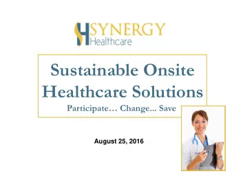 Healthcare Solutions Participate Change... Save  August 25, 2016  1  Medical Trend Increase: