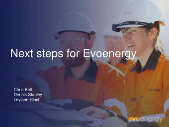 Next steps for Evoenergy  Chris Bell  Dennis Stanley  Leylann Hinch In many respects we agree