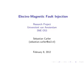 Electro-Magnetic Fault Injection  Research Project  Universiteit van Amsterdam  SNE OS3  Sebastian