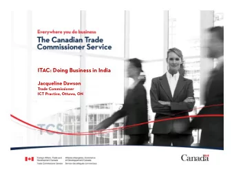 ITAC: Doing Business in India  Jacqueline Dawson  Trade Commissioner  ICT Practice, Ottawa, ON