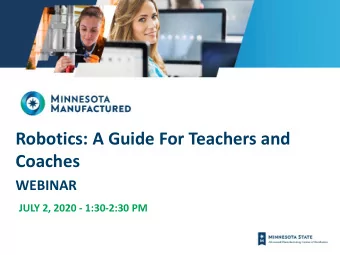 Robotics: A Guide For Teachers and  Coaches  WEBINAR  JULY 2, 2020 - 1:30-2:30 PM  Jaimee Meyer