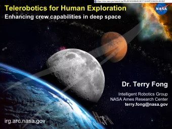 Telerobotics for Human Exploration  Enhancing crew capabilities in deep space  Dr. Terry Fong