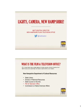 LIGHTS, CAMERA, NEW HAMPSHIRE!  MATT NEWTON, DIRECTOR  NEW HAMPSHIRE FILM &amp; TELEVISION OFFICE