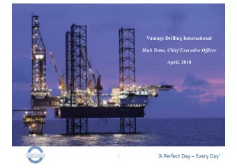 Vantage Drilling International  Ihab Toma, Chief Executive Officer  April, 2018  1  Legal