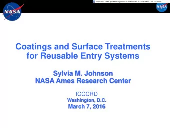 Coatings and Surface Treatments  for Reusable Entry Systems  Sylvia M. Johnson  NASA Ames Research