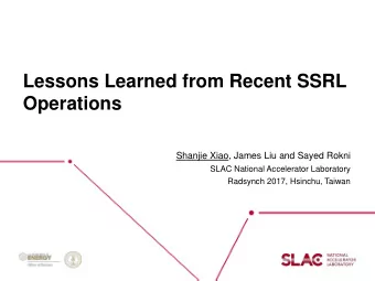 Lessons Learned from Recent SSRL  Operations  Shanjie Xiao, James Liu and Sayed Rokni  SLAC