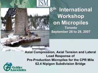8 th International 8 th International  Workshop  Workshop  on Micropiles  on Micropiles  Toronto