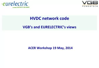 HVDC network code VGBs and EURELECTRICs views  ACER Workshop 19 May, 2014  Process to prepare