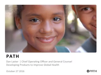 PATH    Dan  Laster    |  Chief  Opera1ng  Officer  and  General