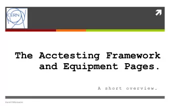 The Acctesting Framework and Equipment Pages.  A  s h o r t  o v e r v i e w .  Kamil Misiowiec