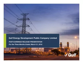 Gulf Energy Development Public Company Limited  POST-EARNINGS RELEASE PRESENTATION  For the Three