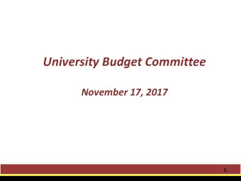 University Budget Committee  November 17, 2017  1  Agenda  I.  Welcome  II.  Academic Affairs