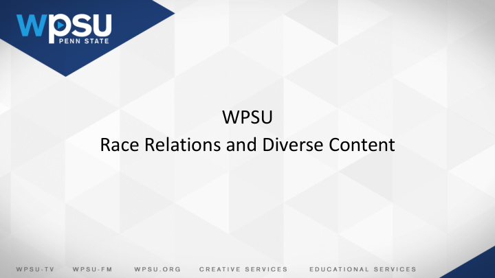 wpsu race relations and diverse content race relations