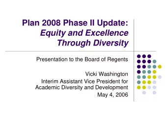 Plan 2008 Phase II Update:  Equity and Excellence  Through Diversity  Presentation to the Board of