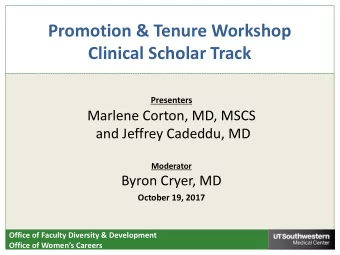 Clinical Scholar Track  Presenters  Marlene Corton, MD, MSCS  and Jeffrey Cadeddu, MD  Moderator