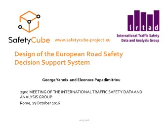 Design of the European Road Safety  Decision Support System  George Yannis  and Eleonora