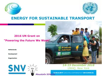 ENERGY FOR SUSTAINABLE TRANSPORT  2016 UN Grant on  &quot;Powering the Future We Want&quot;  14-15