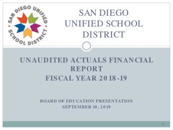 SAN DIEGO  UNIFIED SCHOOL  DISTRICT  1  UNAUDITED ACTUALS FINANCIAL  REPORT  FISCAL YEAR 20 18 -19