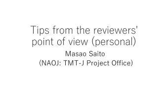 Tips from the reviewers'  point of view (personal)  Masao Saito  (NAOJ: TMT-J Project Office)