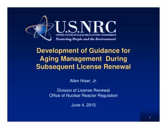Development of Guidance for  Aging Management  During  Subsequent License Renewal  Allen Hiser, Jr.