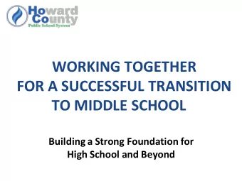 WORKING TOGETHER  FOR A SUCCESSFUL TRANSITION  TO MIDDLE SCHOOL  Building a Strong Foundation for