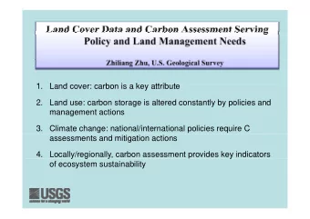1  1.  Land cover: carbon is a key attribute  L  d  b  i  k  tt ib t  2.  Land use: carbon storage