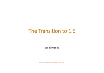 The The Tr Transition to to 1.5  1.5 Jae Edmonds DRAFT PRESENTATIONCOMMENTS WELCOME Framework
