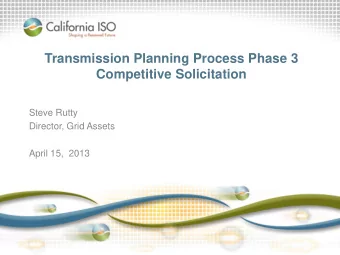 Competitive Solicitation  Steve Rutty  Director, Grid Assets  April 15,  2013 California ISO