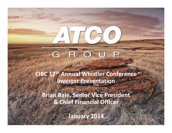 cibc 17 th annual whistler conference investor