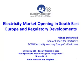 Europe and Regulatory Developments Nenad Stefanovi  Senior Expert for Electricity  ECRB