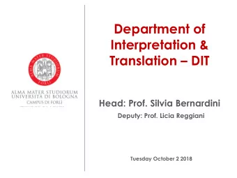 Department of  Interpretation &amp;  Translation  DIT  Head: Prof. Silvia Bernardini  Deputy: