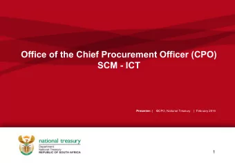 SCM - ICT Presenter: |    O CPO, National Treasury | February 2016  1  Agenda    Introduction