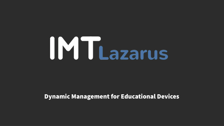 dynamic management for educational devices imtlazarus is