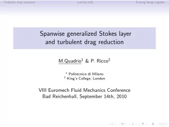 Spanwise generalized Stokes layer  and turbulent drag reduction M.Quadrio 1 &amp; P. Ricco 2 1