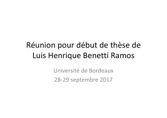 Runion pour dbut de thse de  Luis Henrique Benetti Ramos  Universit de Bordeaux  28-29