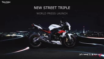 NEW STREET TRIPLE  WORLD PRESS LAUNCH STREET TRIPLE  OVERVIEW  Class leader since June 2007