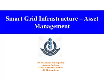 Smart Grid Infrastructure  Asset  Management  Dr. Balakrishna Pamulaparthy  Assistant Professor