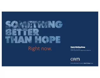 Right now.  Gr  Grants Working Gr  Group  September  26, 2019  California Institute for