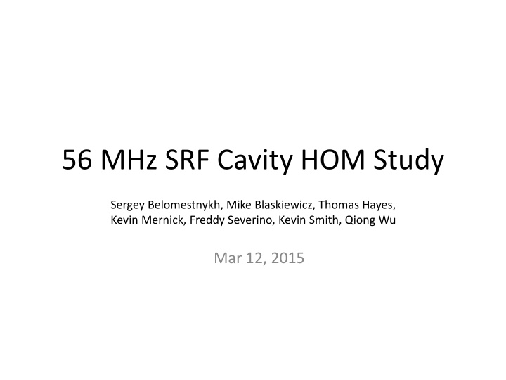 56 mhz srf cavity hom study