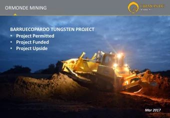 ORMONDE MINING  BARRUECOPARDO TUNGSTEN PROJECT  Project Permitted  Project Funded  Project