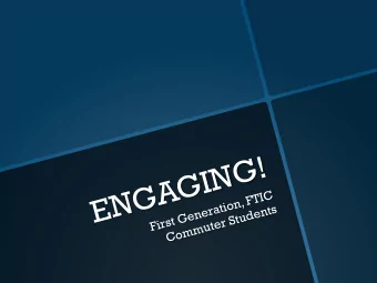ENGAGING!  First Generation, FTIC  Commuter Students  Mari L. Nicholson-Preuss, Ph.D.  Director,